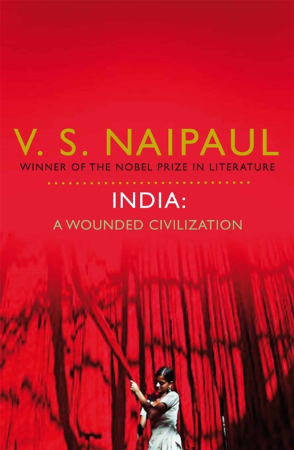 India: A Wounded Civilization - V.s. Naipaul