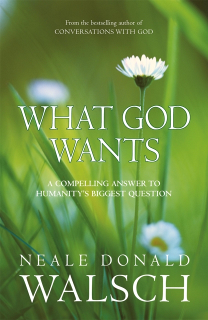 What God Wants - Neale Donald Walsch