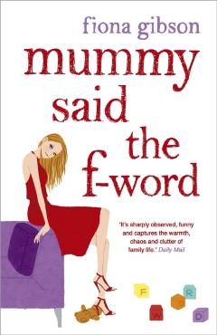 Coperta cărții 'Mummy Said the F-Word - Fiona Gibson'