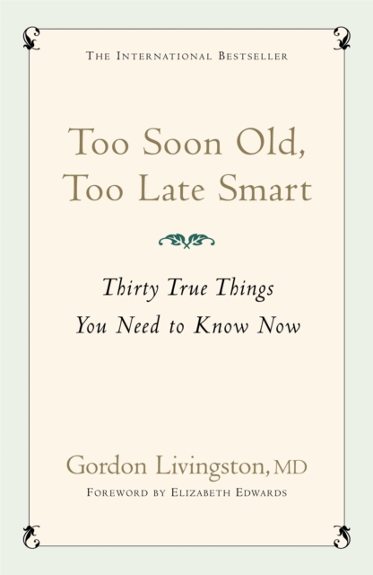 Too Soon Old, Too Late Smart - Gordon Livingston|livingston Md