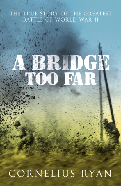 Bridge Too Far - Cornelius Ryan