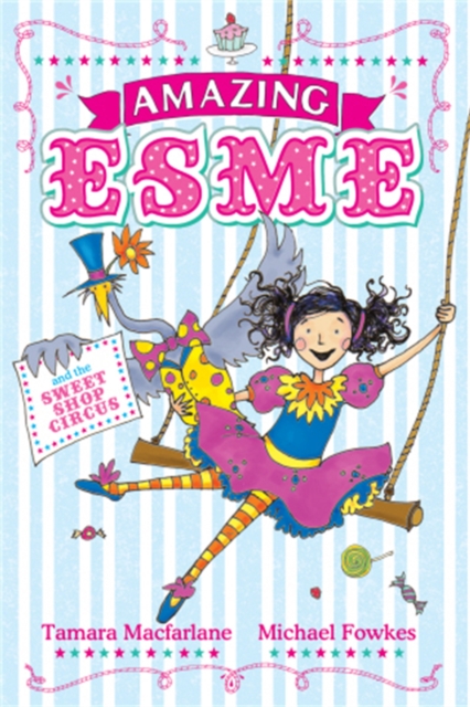 Amazing Esme and the Sweetshop Circus - Tamara Macfarlane