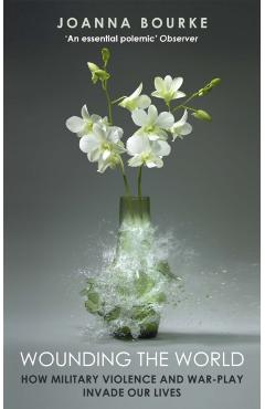 Poza produsului Wounding the World - Professor Joanna Bourke