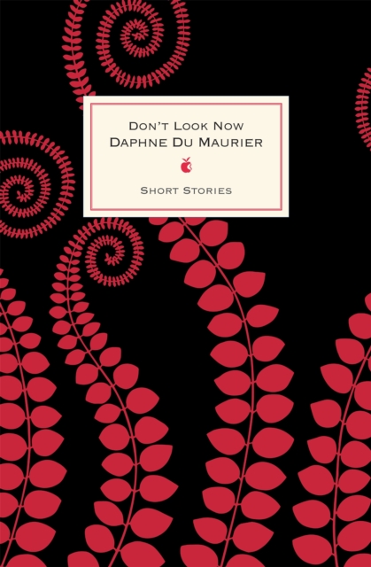 Don't Look Now And Other Stories - Daphne Du Maurier