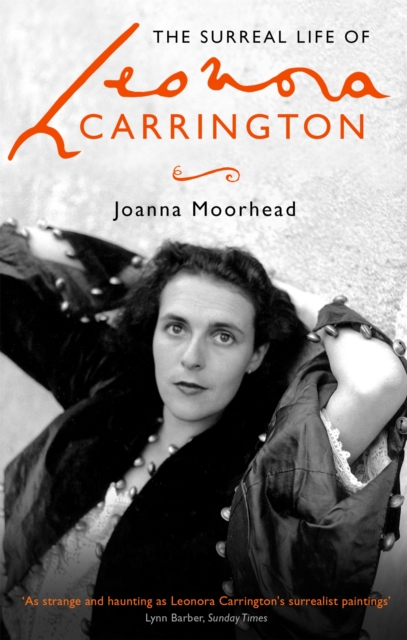 Surreal Life of Leonora Carrington - Joanna Moorhead