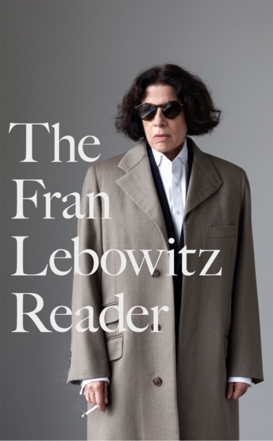 Fran Lebowitz Reader - Fran Lebowitz