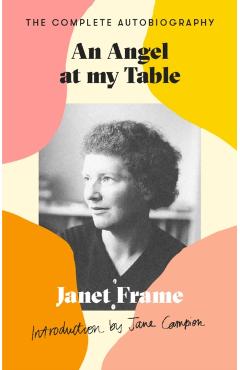 Coperta cărții 'Angel At My Table - Janet Frame'