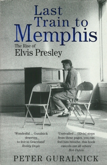 Last Train To Memphis - Peter Guralnick