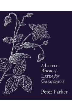Coperta cărții 'Little Book of Latin for Gardeners - Peter Parker'