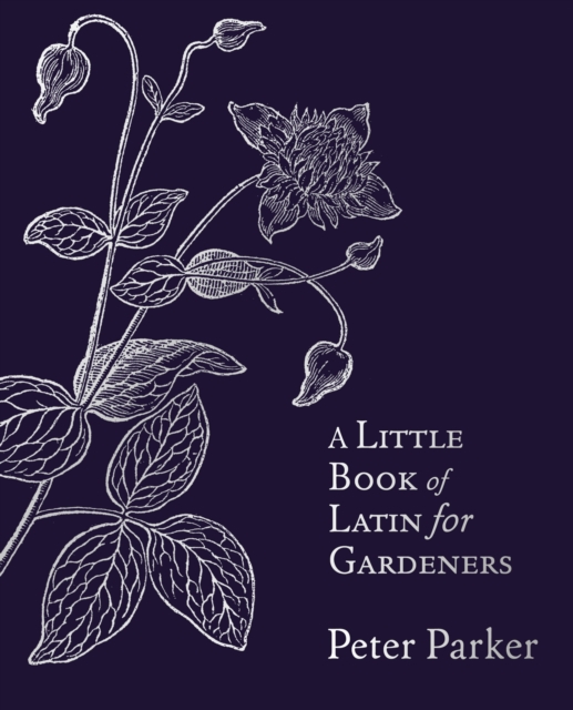 Coperta cărții 'Little Book of Latin for Gardeners - Peter Parker'