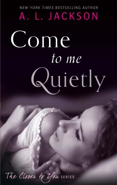 Come to Me Quietly - A. L. Jackson