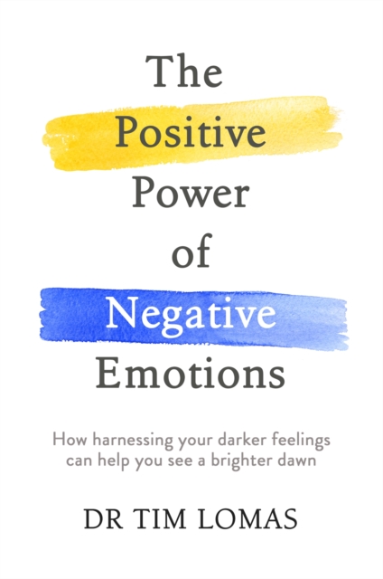 Positive Power of Negative Emotions - Dr Tim Lomas