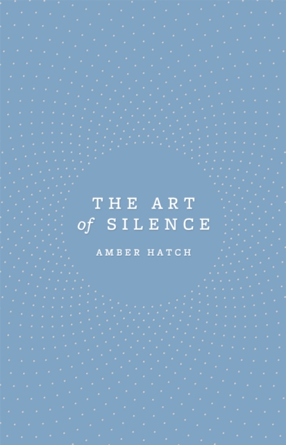 Art of Silence - Amber Hatch