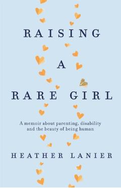 Poza produsului Raising A Rare Girl - Heather Lanier