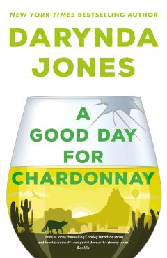 Coperta cărții 'Good Day for Chardonnay - Darynda Jones'