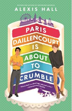 Poza produsului Paris Daillencourt Is About to Crumble - Alexis Hall