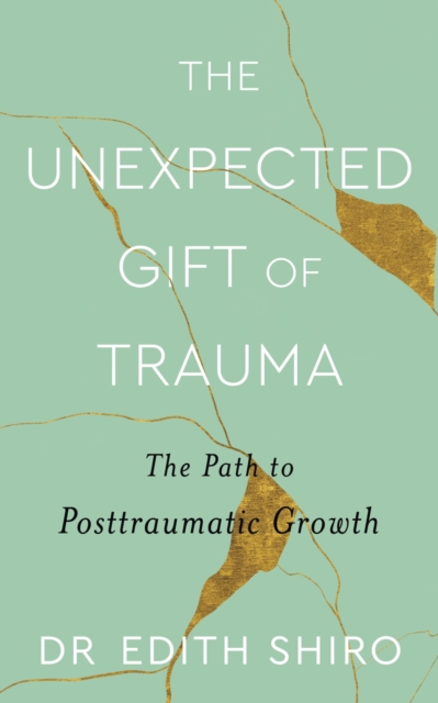 Unexpected Gift of Trauma - Edith Shiro