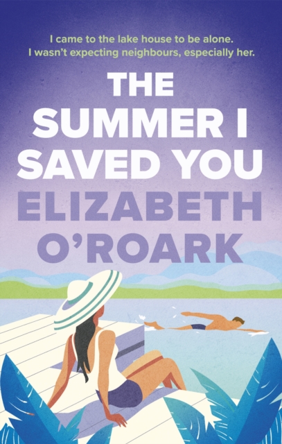 Summer I Saved You - Elizabeth O'roark