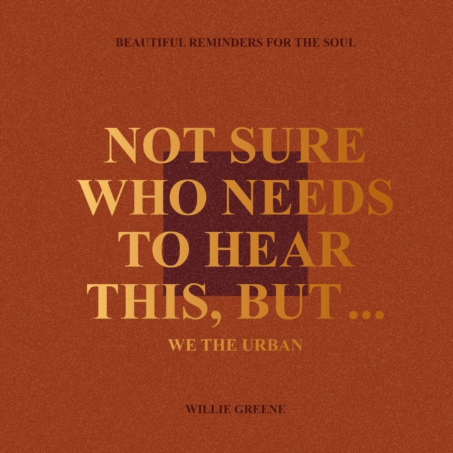 Not Sure Who Needs to Hear This, But... - Willie Greene
