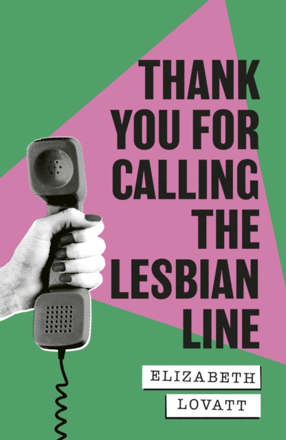Thank You For Calling the Lesbian Line - Elizabeth Lovatt