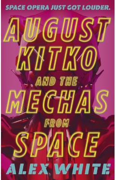 Coperta cărții 'August Kitko and the Mechas from Space - Alex White'