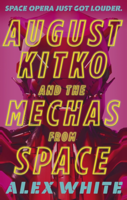 August Kitko and the Mechas from Space - Alex White