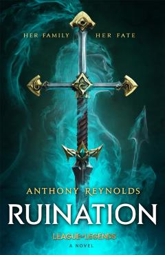 Poza produsului Ruination: A League of Legends Novel - Anthony Reynolds
