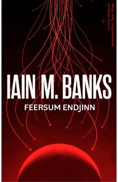 Coperta cărții 'Feersum Endjinn - Iain M. Banks'