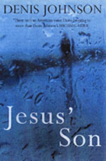 Jesus' Son - Denis Johnson