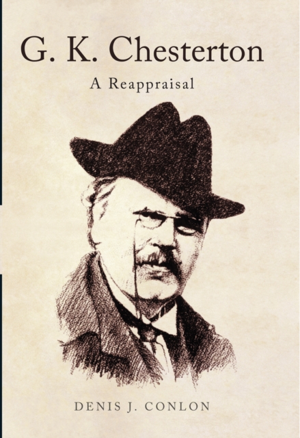 G K Chesterton: a Reappraisal - 