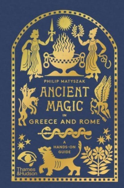 Ancient Magic in Greece and Rome - Philip Matyszak