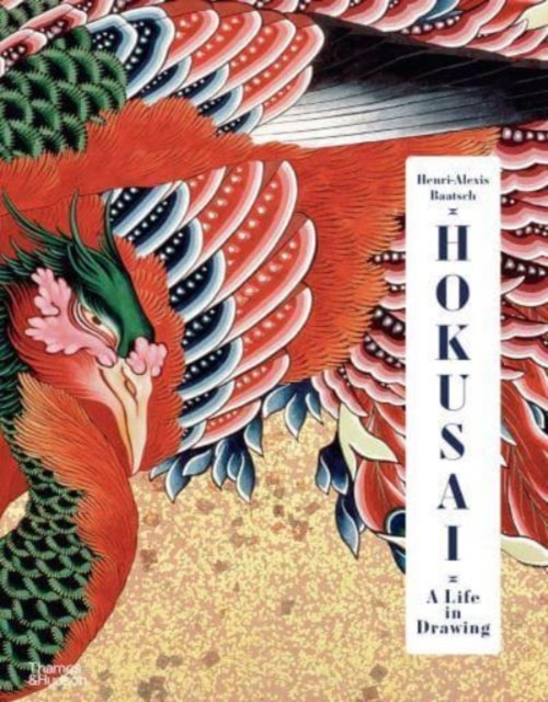 Hokusai: A Life in Drawing (Deluxe Edition) - Henri-alexis Baatsch
