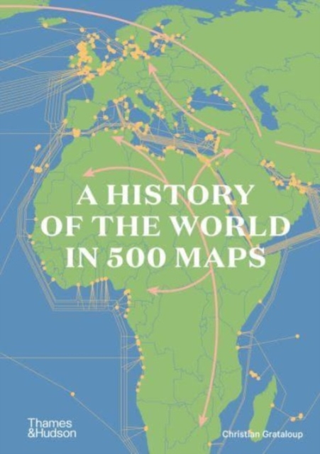 History of the World in 500 Maps - Christian Grataloup