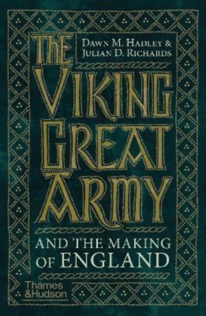 Viking Great Army and the Making of England - Dawn|richards Hadley