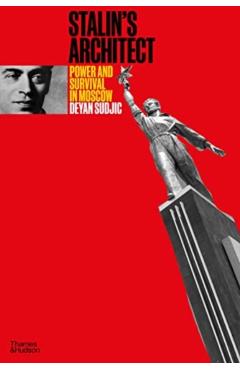 Coperta cărții 'Stalin's Architect - Deyan Sudjic'