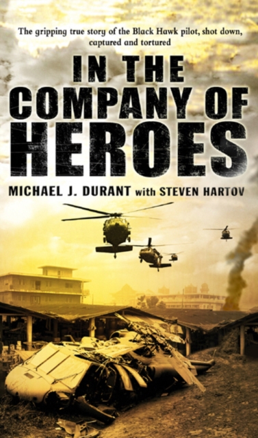 In The Company Of Heroes - Michael J Durant