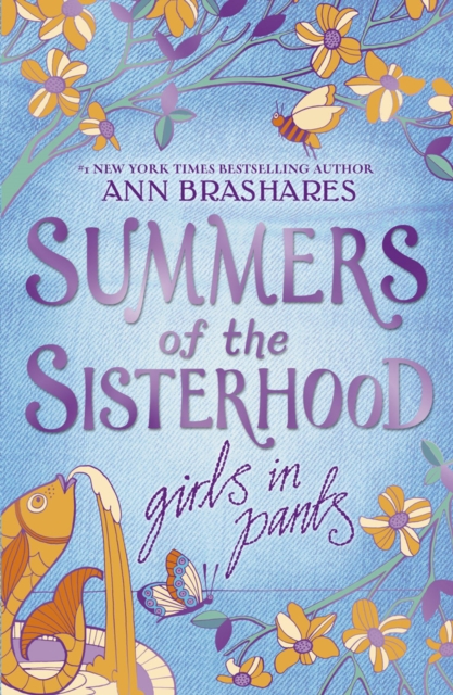 Summers of the Sisterhood: Girls in Pants - Ann Brashares