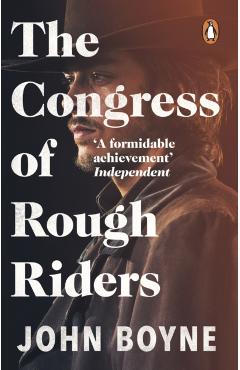 Coperta cărții 'Congress of Rough Riders - John Boyne'