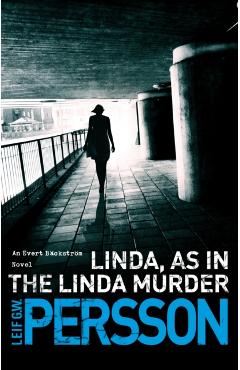 Coperta cărții 'Linda, As in the Linda Murder - Leif G W Persson'