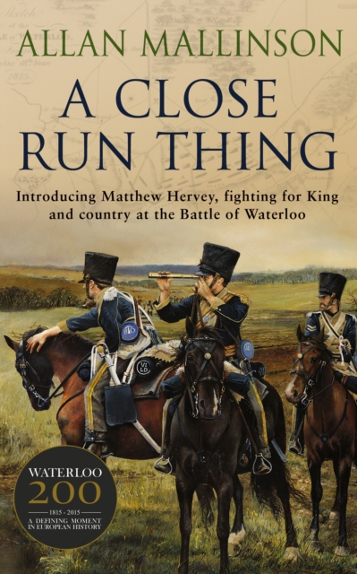 Close Run Thing (The Matthew Hervey Adventures: 1) - Allan Mallinson