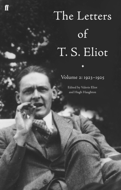 Letters of T. S. Eliot Volume 2: 1923-1925 - T. S. Eliot