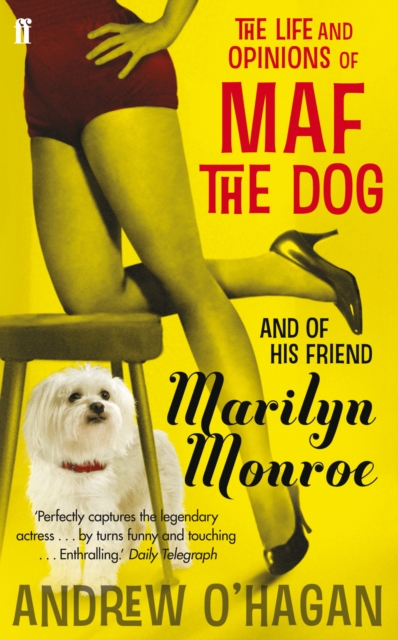 Life and Opinions of Maf the Dog, and of his friend Marilyn Monroe - Andrew O'hagan