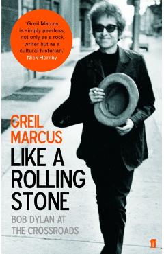 Coperta cărții 'Like a Rolling Stone - Greil Marcus'