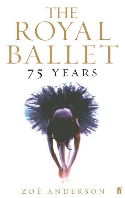 Royal Ballet: 75 Years - Zoe Anderson