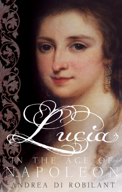 Lucia in the Age of Napoleon - Andrea Di Robilant