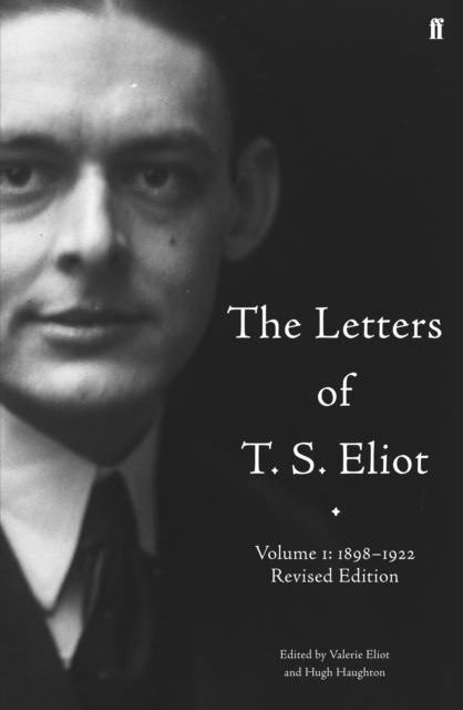 Letters of T. S. Eliot  Volume 1: 1898-1922 - T. S. Eliot