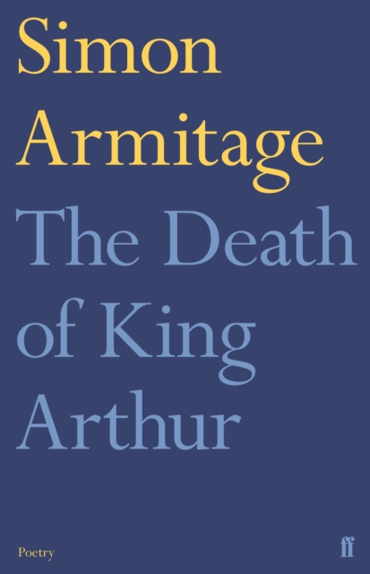 Death of King Arthur - Simon Armitage