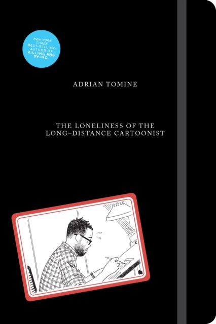 Loneliness of the Long-Distance Cartoonist - Adrian Tomine