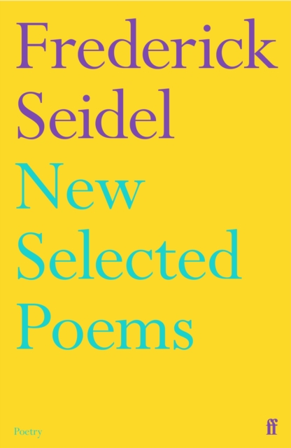 New Selected Poems - Frederick Seidel