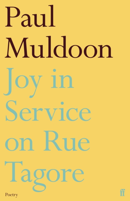 Joy in Service on Rue Tagore - Paul Muldoon